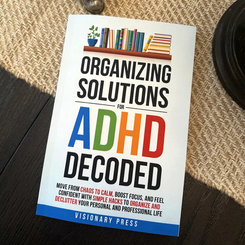 Organizing Solutions for ADHD Decoded